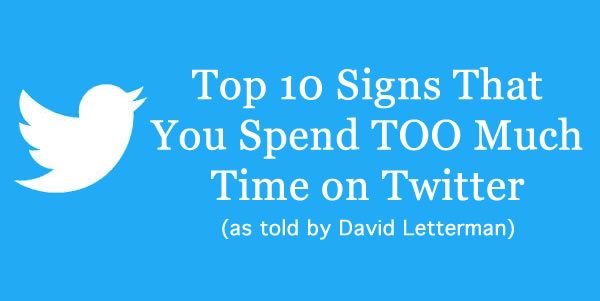 David Letterman Top 10 Signs You Spend Too Much Time on Twitter