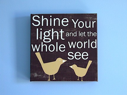 shine your light and let the whole world see