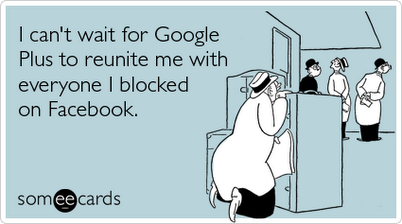 Someecards strikes again - google plus facebook