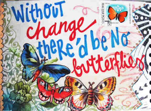 Without change, there would be no butterflies.