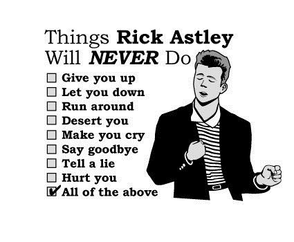things rick astley will never do