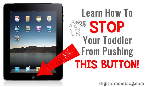 Stop Your Toddler From Pushing the iPad Button!