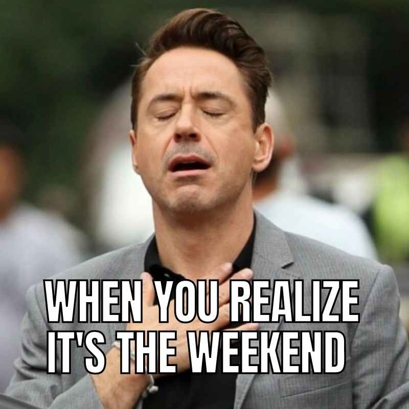 25 Weekend Memes That Will Make You Forget About Monday 25 Weekend Memes That Will Make You Forget About Monday