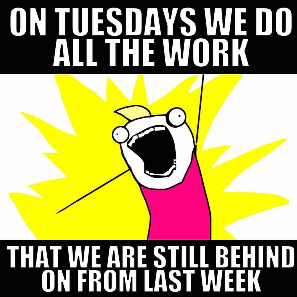 20 Tuesday Work Memes To Get You Through The Grind 20 Tuesday Work Memes To Get You Through The Grind